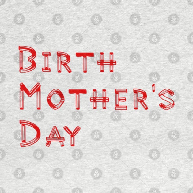 Birth Mother's Day by Artistic Design